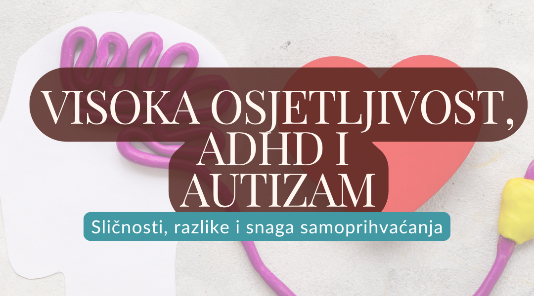 High sensitivity, ADHD and/or autism: differences, similarities, and the power of acceptance