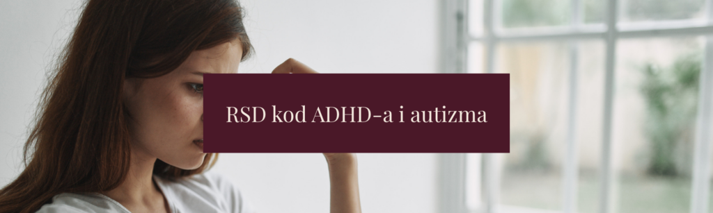 RSD kod ADHD-a i autizma.
